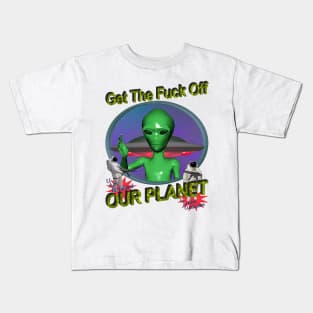 Get Off Our Planet - y2k Alien Retro 90's 2000's UFO Space Very Cool You Should Buy it Today Kids T-Shirt